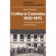 Coffee in Colombia, 1850–1970: An Economic, Social and Political History