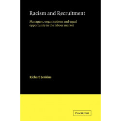 Racism and Recruitment: Managers, Organisations and Equal Opportunity in the Labour Market