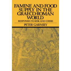 Famine and Food Supply in the Graeco-Roman World: Responses to Risk and Crisis