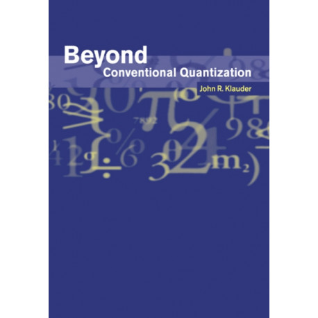 Beyond Conventional Quantization