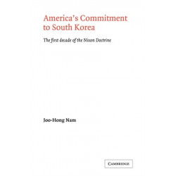 America's Commitment to South Korea: The First Decade of the Nixon Doctrine