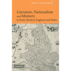 Literature, Nationalism, and Memory in Early Modern England and Wales