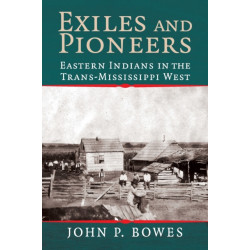 Exiles and Pioneers: Eastern Indians in the Trans-Mississippi West