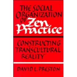 The Social Organization of Zen Practice: Constructing Transcultural Reality
