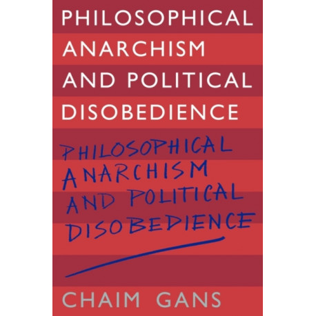 Philosophical Anarchism and Political Disobedience