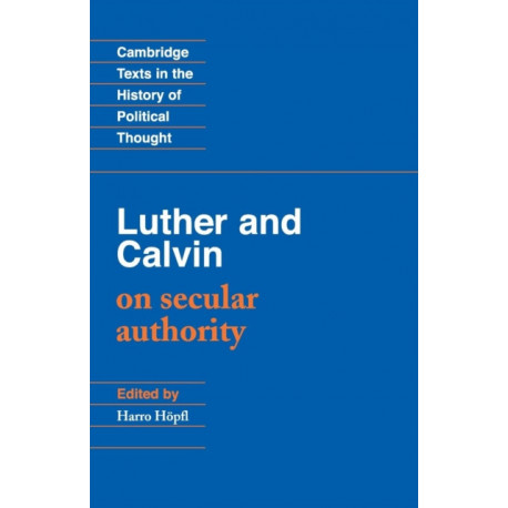 Luther and Calvin on Secular Authority