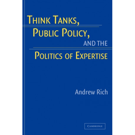 Think Tanks, Public Policy, and the Politics of Expertise