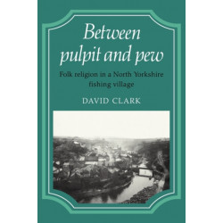 Between Pulpit and Pew: Folk Religion in a North Yorkshire Fishing Village