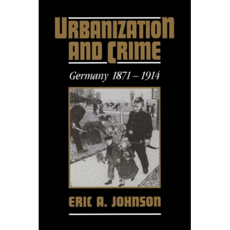 Urbanization and Crime: Germany 1871–1914