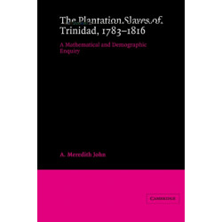 The Plantation Slaves of Trinidad, 1783–1816: A Mathematical and Demographic Enquiry
