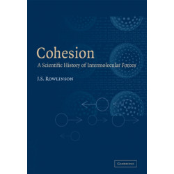 Cohesion: A Scientific History of Intermolecular Forces