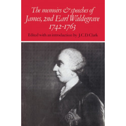 The Memoirs and Speeches of James, 2nd Earl Waldegrave 1742–1763