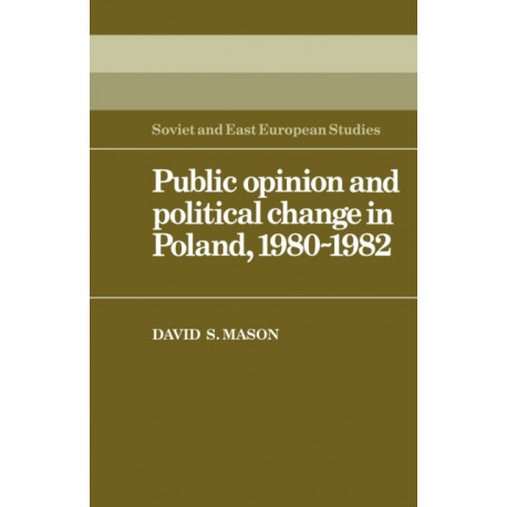 Public Opinion and Political Change in Poland, 1980–1982