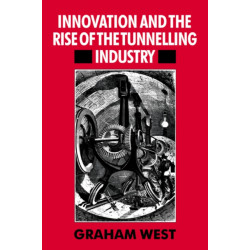 Innovation and the Rise of the Tunnelling Industry