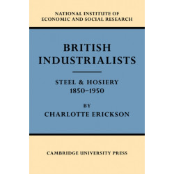 British Industrialists: Steel and Hosiery 1850–1950
