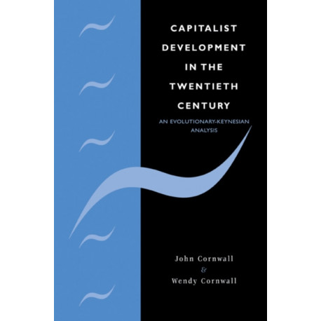 Capitalist Development in the Twentieth Century: An Evolutionary-Keynesian Analysis