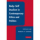 Body-Self Dualism in Contemporary Ethics and Politics