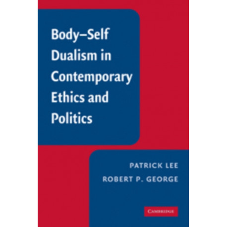 Body-Self Dualism in Contemporary Ethics and Politics