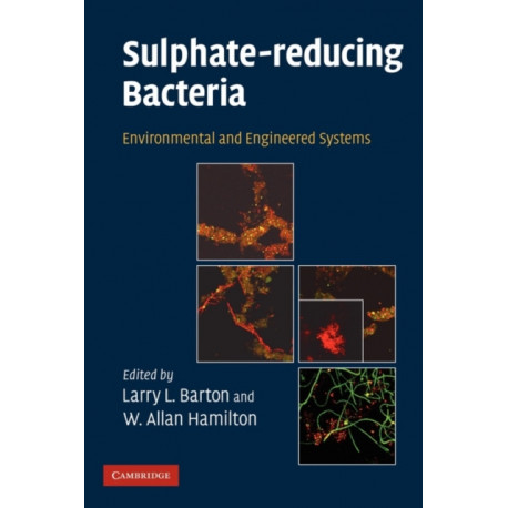 Sulphate-Reducing Bacteria: Environmental and Engineered Systems