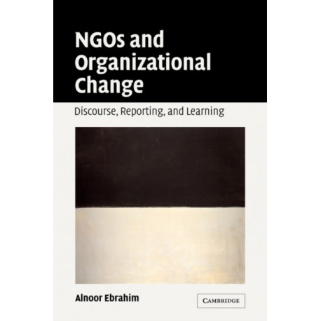 NGOs and Organizational Change: Discourse, Reporting, and Learning