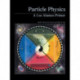 Particle Physics: A Los Alamos Primer