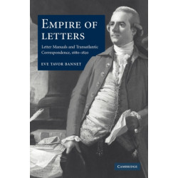 Empire of Letters: Letter Manuals and Transatlantic Correspondence, 1680–1820
