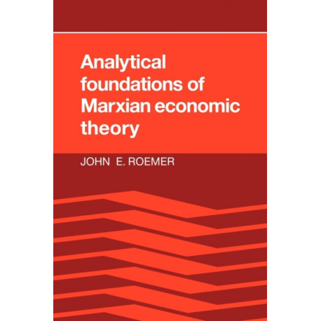 Analytical Foundations of Marxian Economic Theory
