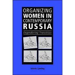 Organizing Women in Contemporary Russia: Engendering Transition