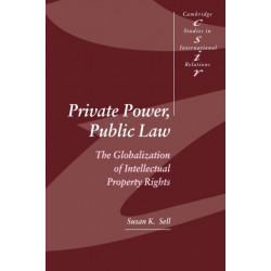 Private Power, Public Law: The Globalization of Intellectual Property Rights