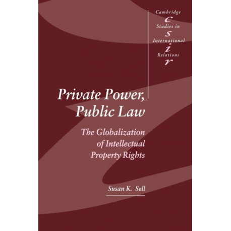 Private Power, Public Law: The Globalization of Intellectual Property Rights