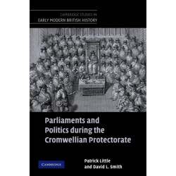 Parliaments and Politics during the Cromwellian Protectorate