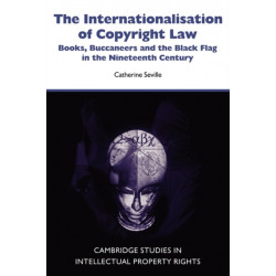 The Internationalisation of Copyright Law: Books, Buccaneers and the Black Flag in the Nineteenth Century