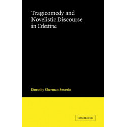 Tragicomedy and Novelistic Discourse in Celestina