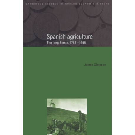 Spanish Agriculture: The Long Siesta, 1765–1965