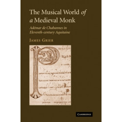 The Musical World of a Medieval Monk: Ademar de Chabannes in Eleventh-century Aquitaine