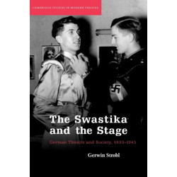 The Swastika and the Stage: German Theatre and Society, 1933–1945