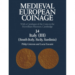 Medieval European Coinage: Volume 14, South Italy, Sicily, Sardinia: With a Catalogue of the Coins in the Fitzwilliam Museum, Cambridge