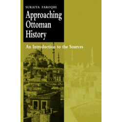 Approaching Ottoman History: An Introduction to the Sources