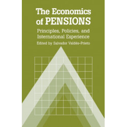 The Economics of Pensions: Principles, Policies, and International Experience