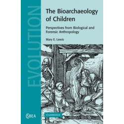 The Bioarchaeology of Children: Perspectives from Biological and Forensic Anthropology
