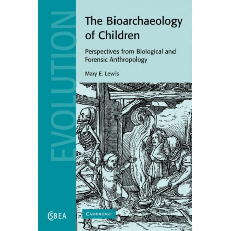 The Bioarchaeology of Children: Perspectives from Biological and Forensic Anthropology