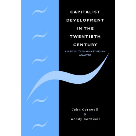Capitalist Development in the Twentieth Century: An Evolutionary-Keynesian Analysis