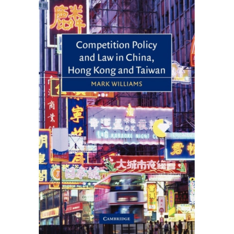 Competition Policy and Law in China, Hong Kong and Taiwan