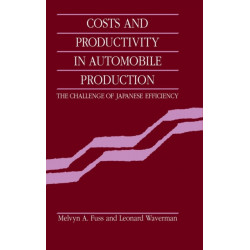 Costs and Productivity in Automobile Production: The Challenge of Japanese Efficiency