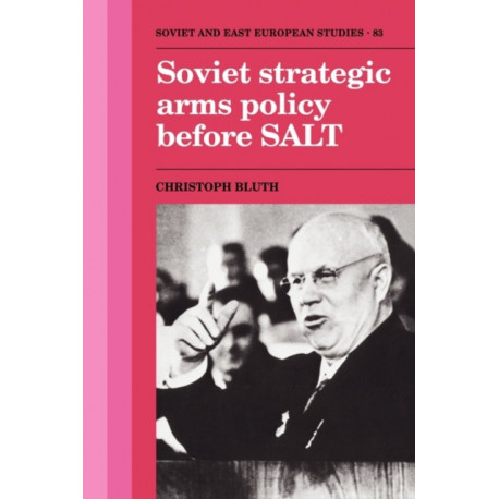 Soviet Strategic Arms Policy before SALT