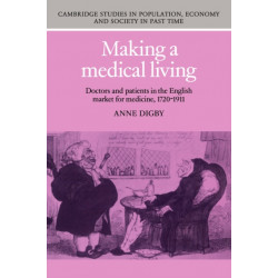 Making a Medical Living: Doctors and Patients in the English Market for Medicine, 1720–1911