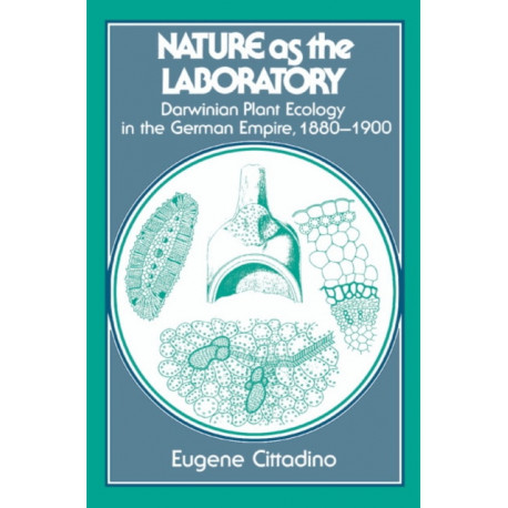 Nature as the Laboratory: Darwinian Plant Ecology in the German Empire, 1880–1900