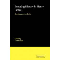 Enacting History in Henry James: Narrative, Power, and Ethics