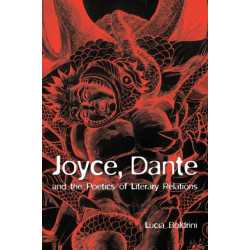 Joyce, Dante, and the Poetics of Literary Relations: Language and Meaning in Finnegans Wake