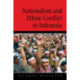Nationalism and Ethnic Conflict in Indonesia